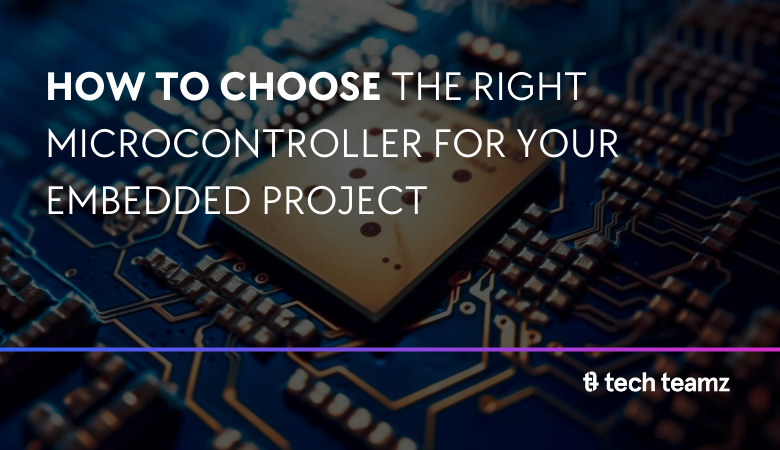 Choose The Right Microcontroller For Your Embedded Project 1690