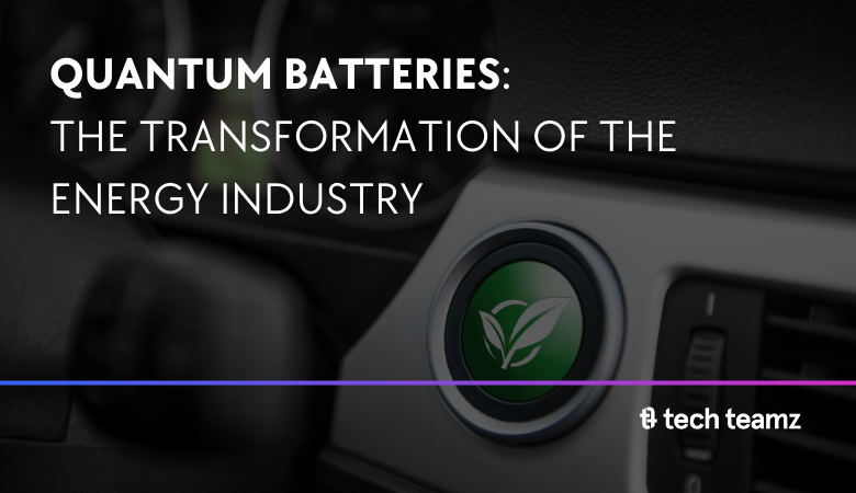 Quantum batteries and the transformation of the energy industry