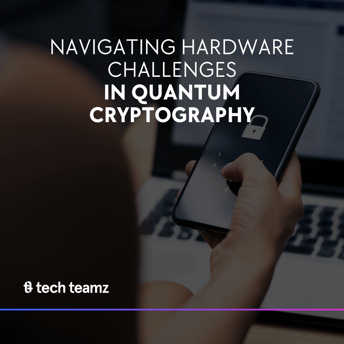 Dark background with white text reading "navigating hardware challenged in quantum cryptography"