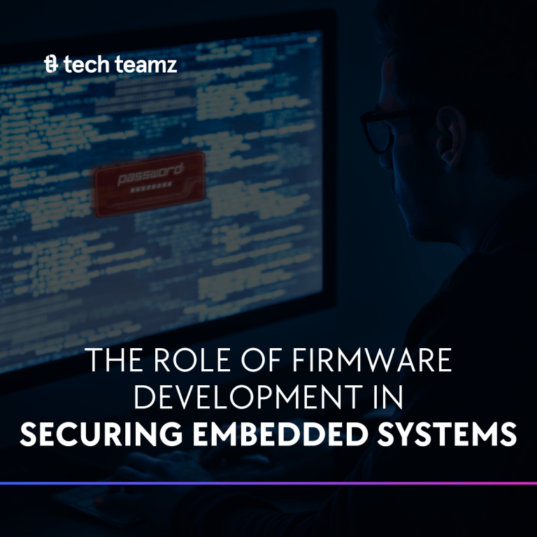 The Role of Firmware Development in Securing Embedded Systems